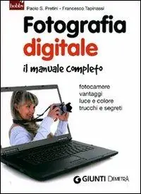 Compra Adesso Fotografia digitale. Il manuale completo