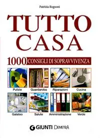 Tutto casa. 1000 consigli di sopravvivenza Di Tendenza