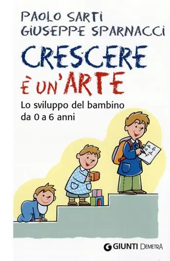 Compra Adesso Crescere è un‘arte. Lo sviluppo del bambino da 0 a 6 anni
