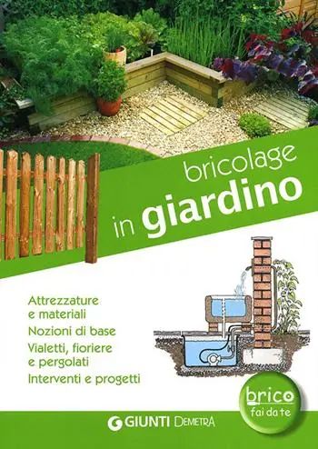 Bricolage in giardino. Attrezzature e materiali, nozioni di base, vialetti, pergole, fioriere, interventi e progetti Economico
