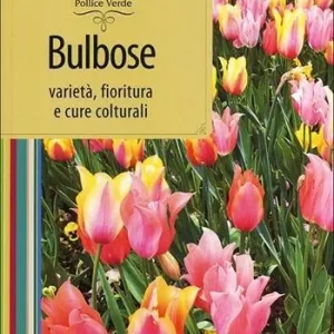 Novità Bulbose. Varietà, fioritura e cure colturali