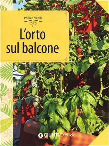 Professionale L‘orto sul balcone. Organizzazione e coltivazione