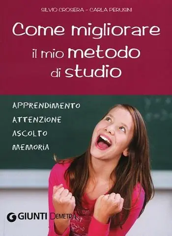 Come migliorare il mio metodo di studio. Apprendimento, attenzione, ascolto, memoria Super Prezzo