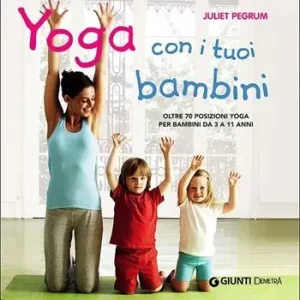 Yoga con i tuoi bambini. Oltre 70 posizioni yoga per bambini da 3 a 11 anni. Ediz. illustrata Prezzo Basso