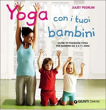 Yoga con i tuoi bambini. Oltre 70 posizioni yoga per bambini da 3 a 11 anni. Ediz. illustrata Prezzo Basso