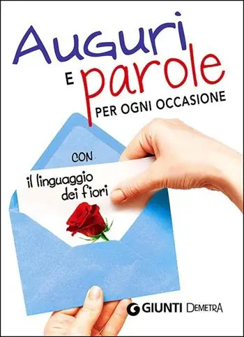 Direttamente Dal Produttore Auguri e parole per ogni occasione con il linguaggio dei fiori