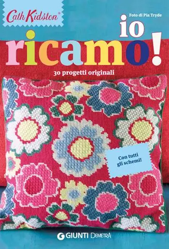 Solo Oggi Io ricamo! 30 progetti originali. Con tutti gli schemi!
