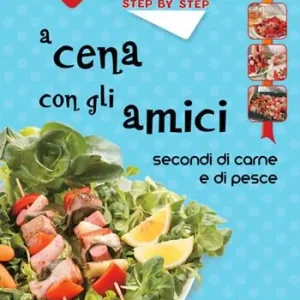 A cena con gli amici. Secondi di carne e di pesce Novità