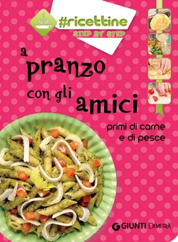 Spedito Oggi A pranzo con gli amici. Primi di carne e di pesce