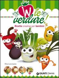W le verdure! Ricette divertenti per bambini Prezzo Scontato