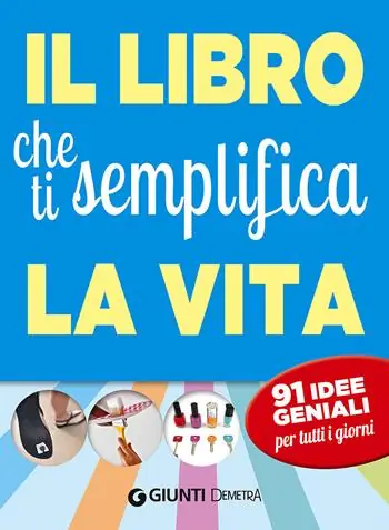 Reso Gratuito Il libro che ti semplifica la vita. 91 idee geniali per tutti i giorni