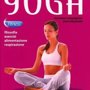 Novità Yoga. Filosofia, esercizi, alimentazione, respirazione