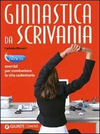Compra Oggi Stesso Ginnastica da scrivania. Esercizi per combattere la vita sedentaria