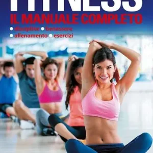 Fitness. Il manuale completo Nuova Collezione