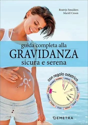 Guida completa alla gravidanza sicura e serena. Con il calendario della tua gravidanza Occasione Imperdibile