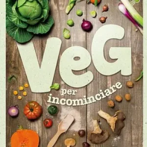 Veg per incominciare. La scelta vegetariana alla portata di tutti Prezzo Basso