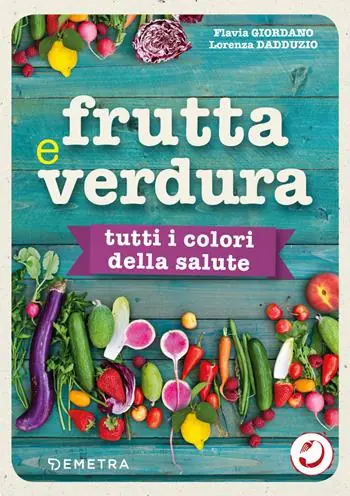 Frutta e verdura. Tutti i colori della salute Prezzo Basso