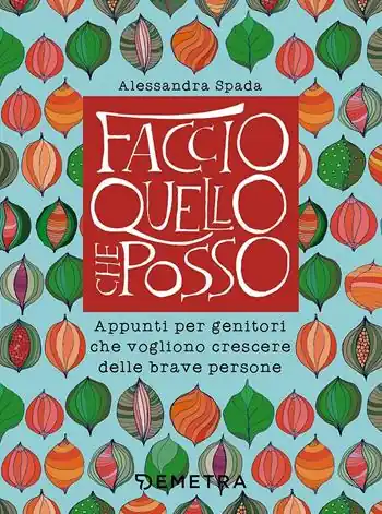 Faccio quello che posso. Appunti per genitori che vogliono crescere delle brave persone Prezzo Basso