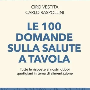 Acquista Ora Le 100 domande sulla salute a tavola. Tutte le risposte ai nostri dubbi quotidiani in tema di alimentazione