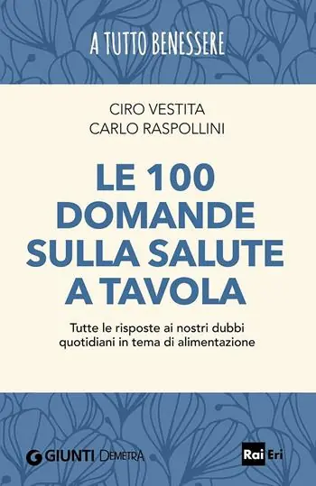 Acquista Ora Le 100 domande sulla salute a tavola. Tutte le risposte ai nostri dubbi quotidiani in tema di alimentazione