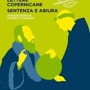 Lettere copernicane-Sentenza e abiura. Testo italiano corrente a fronte Miglior Prezzo