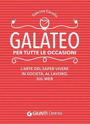 Offerta Del Giorno Galateo per tutte le occasioni. L‘arte di saper vivere in società, al lavoro, sul web