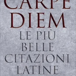 Carpe diem. Le più belle citazioni latine Compra Oggi Stesso