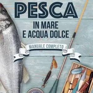 Pesca in mare e acqua dolce Ultimissimo Modello