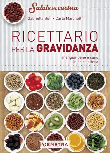 Più Venduto Ricettario per la gravidanza. Mangiare bene e sano in dolce attesa