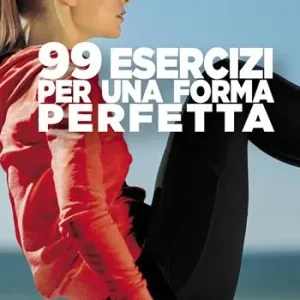 Must-Have 99 esercizi per una forma perfetta