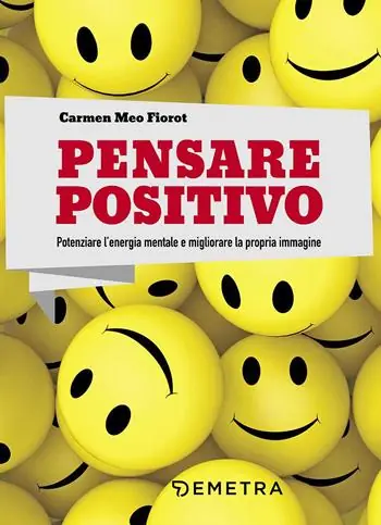 Subito Disponibile Pensare positivo. Potenziare l‘energia mentale e migliorare la propria immagine