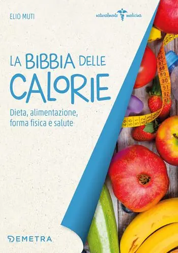 La bibbia delle calorie. Dieta, alimentazione, forma fisica e salute Promo Stagionale