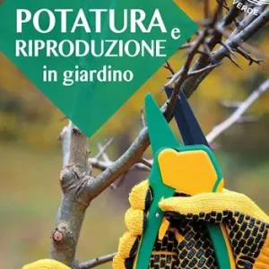 Potatura e riproduzione in giardino Non Perdere