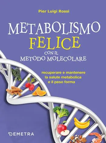 Vendita Finale Metabolismo felice con il metodo molecolare. Recuperare e mantenere la salute metabolica e il peso forma