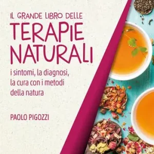 Affare Il grande libro delle terapie naturali. I sintomi, la diagnosi, la cura con i metodi della natura