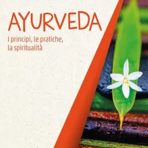Di Tendenza Ayurveda. I principi, le pratiche, la spiritualità