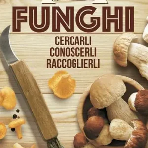 Tutto funghi. Cercarli, conoscerli, raccoglierli Direttamente Dal Produttore