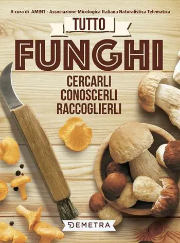 Tutto funghi. Cercarli, conoscerli, raccoglierli Direttamente Dal Produttore