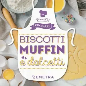 Biscotti, muffin e dolcetti. Ediz. a colori A Buon Prezzo