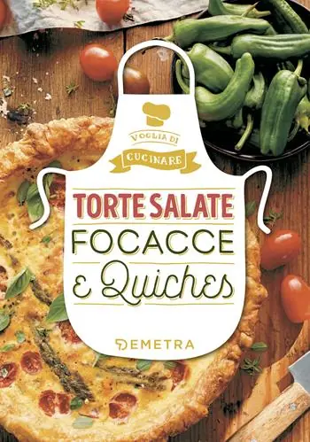 Torte salate, focacce e quiches. Ediz. a colori Spedito Oggi