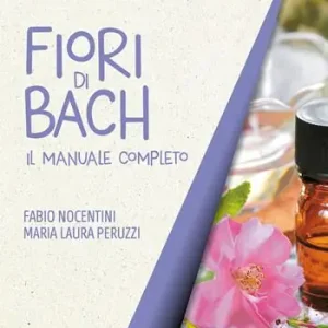 Soddisfatti O Rimborsati Fiori di Bach. Il manuale completo