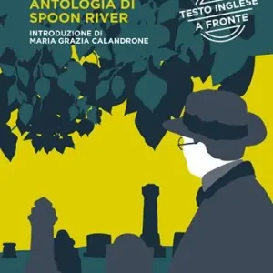 Spoon River Anthology-Antologia di Spoon River. Testo italiano a fronte Ordina Subito