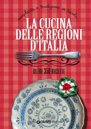 Direttamente Dal Produttore La cucina delle regioni d‘Italia. Semplicità e tradizione in tavola. Oltre 350 ricette