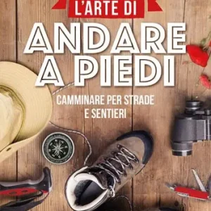 Occasione L‘arte di andare a piedi. Camminare per strade e sentieri