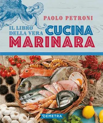Prezzo Di Fabbrica Il libro della vera cucina marinara