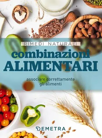 Combinazioni alimentari. Associare correttamente gli alimenti Promozione Esclusiva