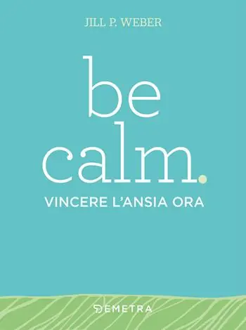 Be calm. Vincere l‘ansia ora Sconto
