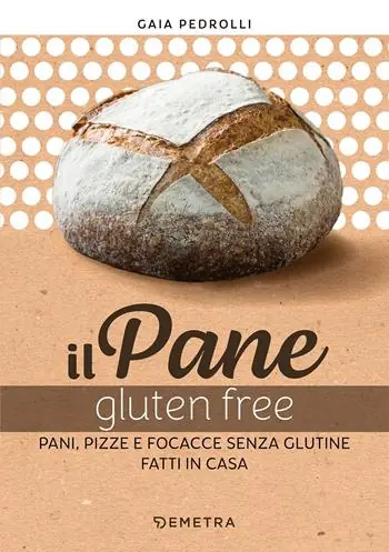 Reso Gratuito Il pane gluten free. Pani, pizze e focacce fatte in casa