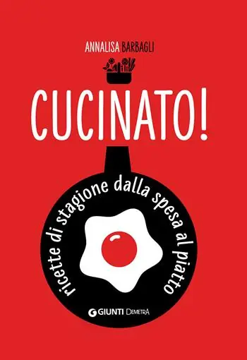 Spedito Oggi Cucinato! Ricette di stagione dalla spesa al piatto