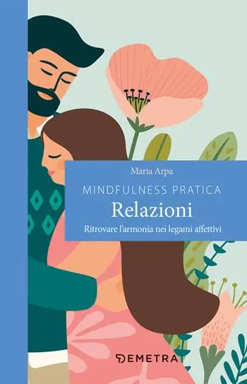 Scelto Dai Clienti Mindfulness pratica. Relazioni. Ritrovare l‘armonia nei legami affettivi